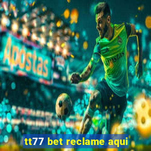 tt77 bet reclame aqui
