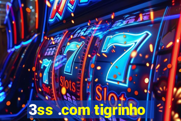 3ss .com tigrinho