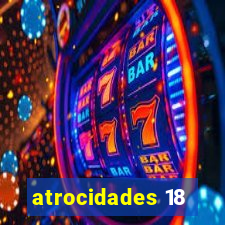 atrocidades 18