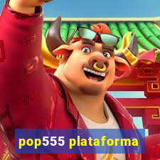 pop555 plataforma