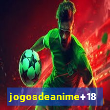 jogosdeanime+18