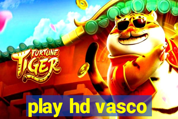 play hd vasco