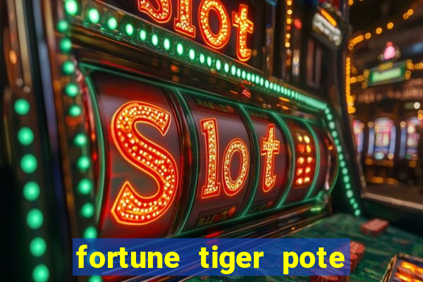 fortune tiger pote de ouro