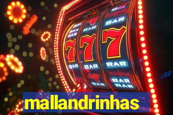 mallandrinhas