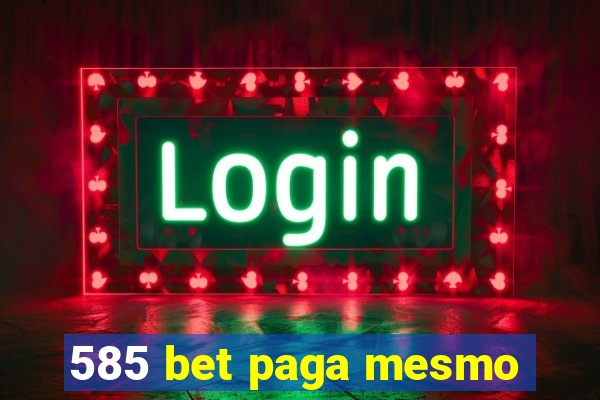 585 bet paga mesmo