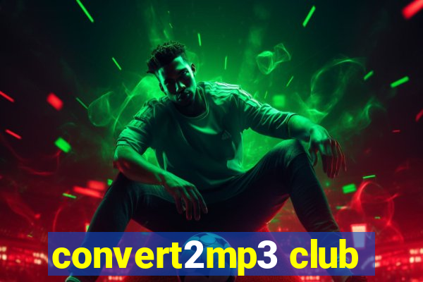convert2mp3 club