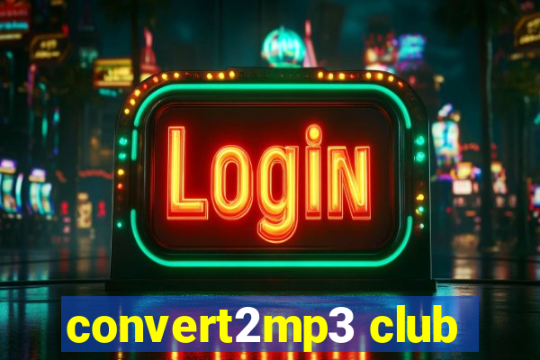 convert2mp3 club
