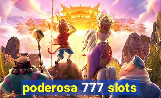 poderosa 777 slots