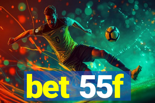 bet 55f