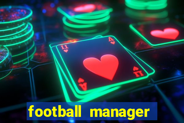football manager 2019 fm scout