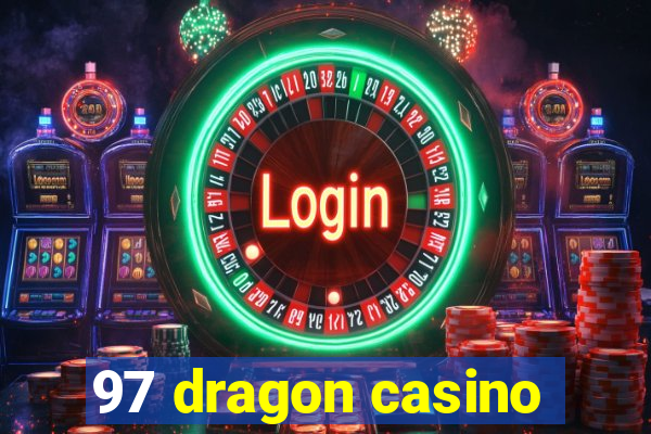 97 dragon casino