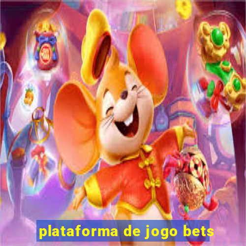plataforma de jogo bets