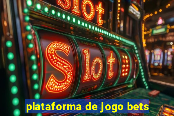 plataforma de jogo bets