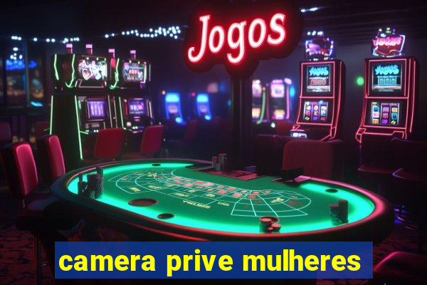 camera prive mulheres