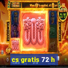 cs gratis 72 h
