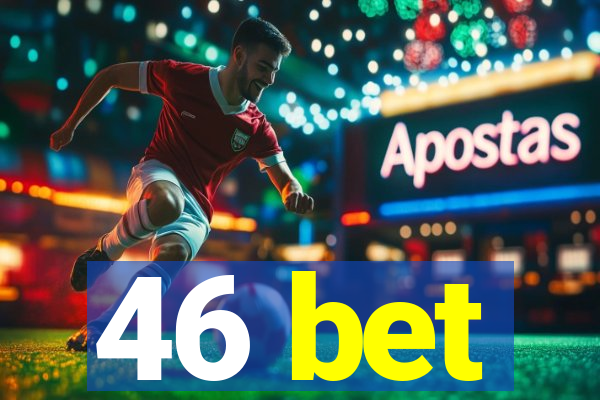 46 bet