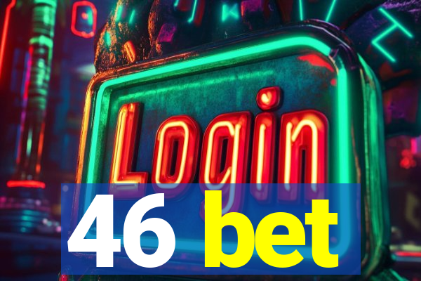 46 bet