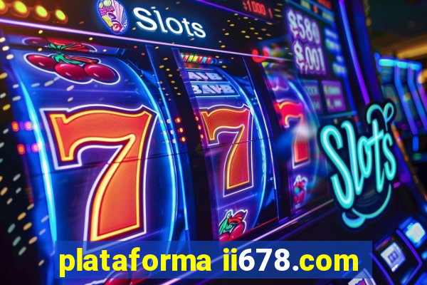 plataforma ii678.com