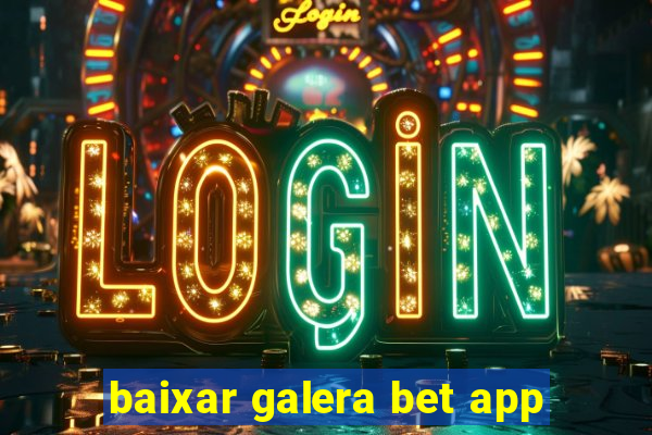 baixar galera bet app