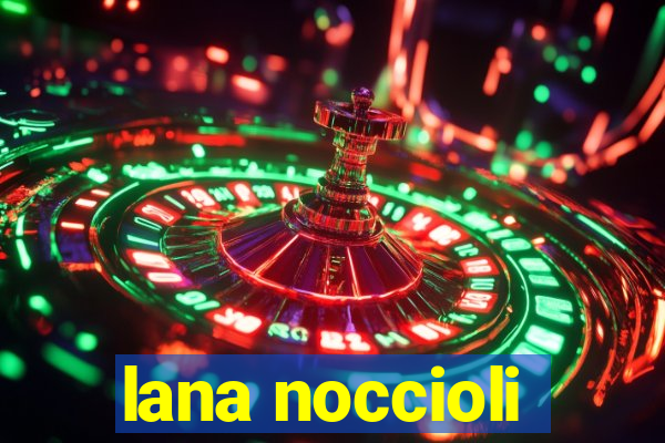 lana noccioli