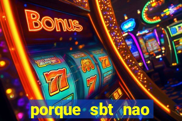 porque sbt nao pega na tv digital