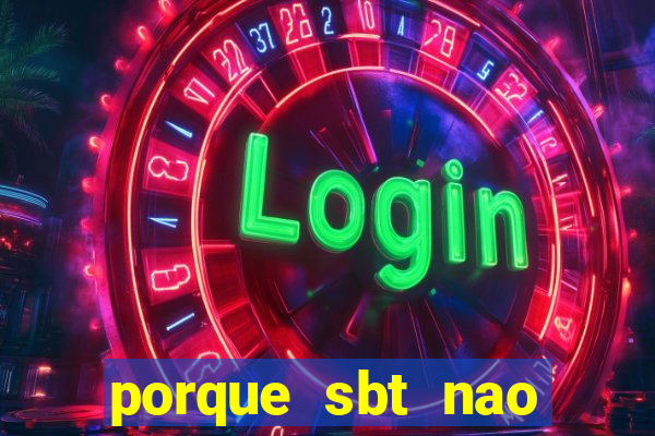 porque sbt nao pega na tv digital