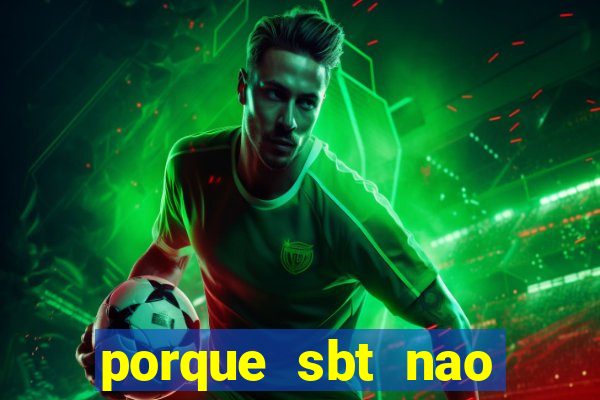 porque sbt nao pega na tv digital