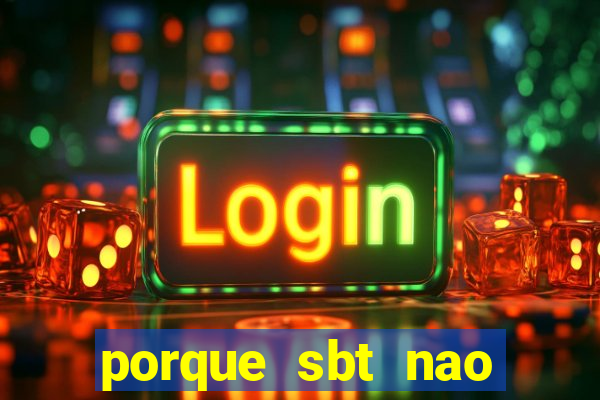 porque sbt nao pega na tv digital
