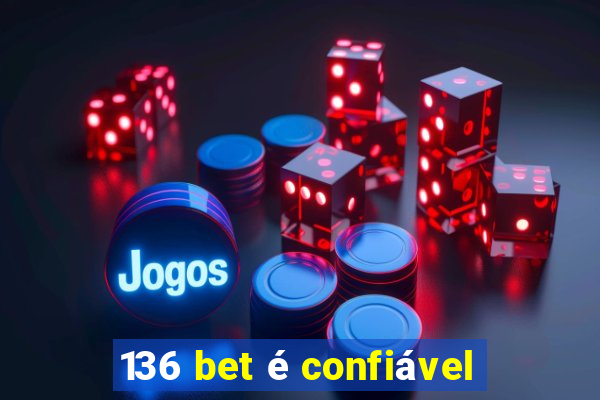 136 bet é confiável