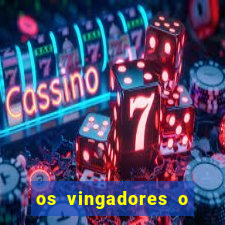 os vingadores o filme completo dublado
