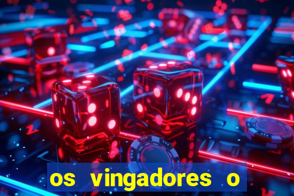 os vingadores o filme completo dublado