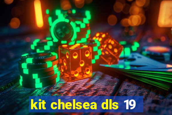 kit chelsea dls 19