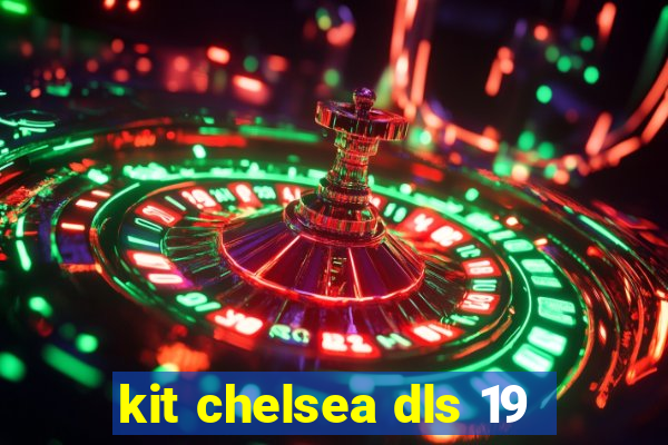 kit chelsea dls 19