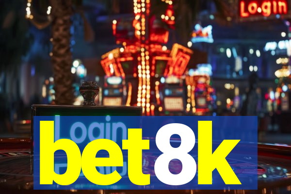 bet8k