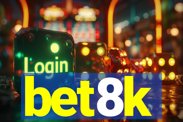 bet8k