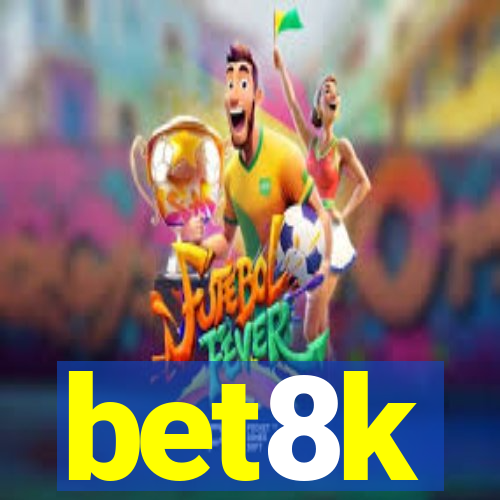 bet8k