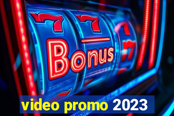 video promo 2023