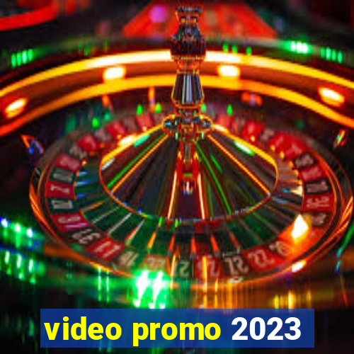 video promo 2023