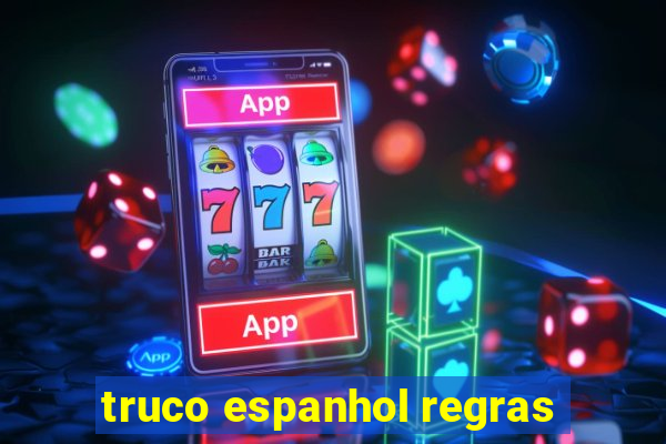 truco espanhol regras