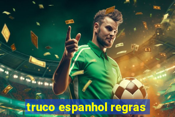 truco espanhol regras