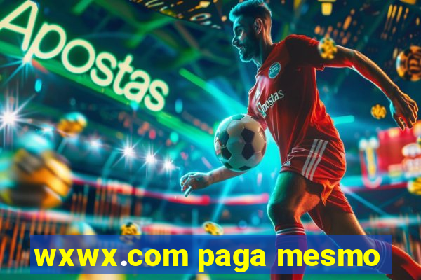 wxwx.com paga mesmo