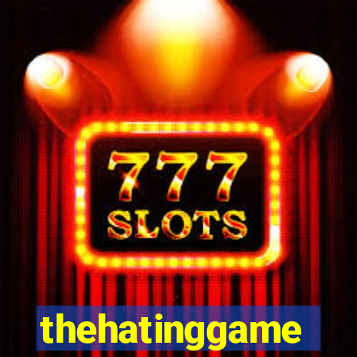 thehatinggame