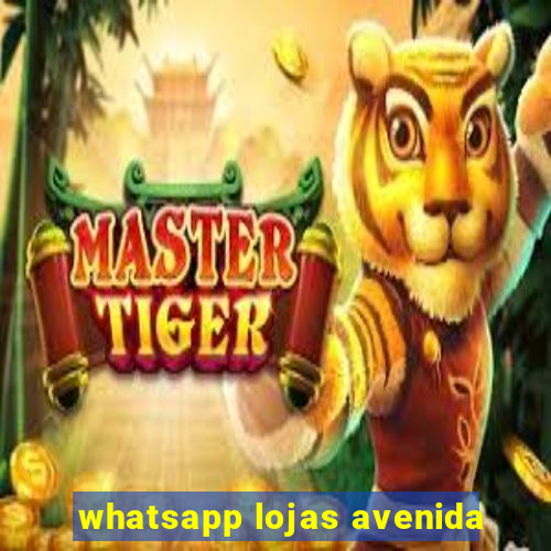 whatsapp lojas avenida