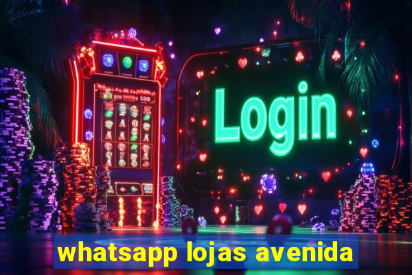 whatsapp lojas avenida
