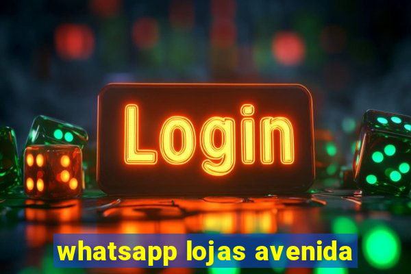 whatsapp lojas avenida
