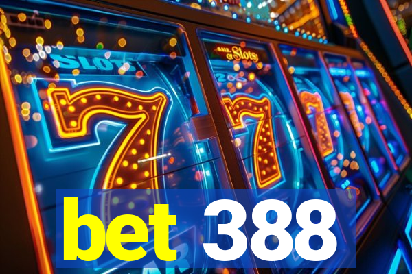 bet 388