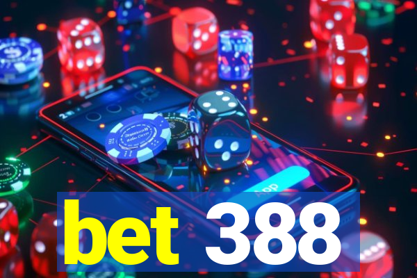 bet 388