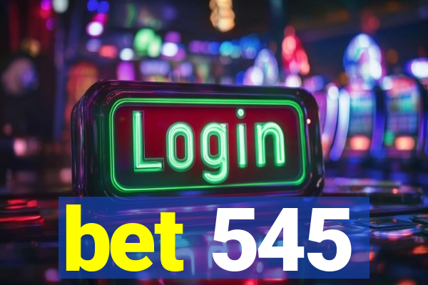 bet 545