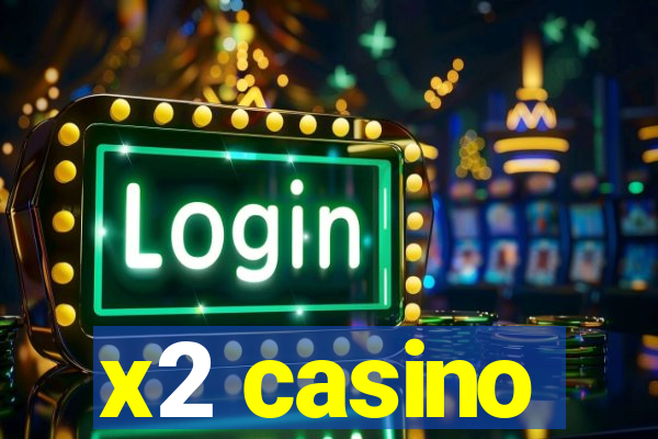 x2 casino