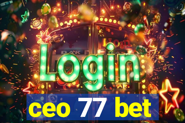 ceo 77 bet